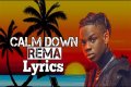 Calm Down Rema Lyrics know the real meaning of Rema’s Calm Down Song Lyrics